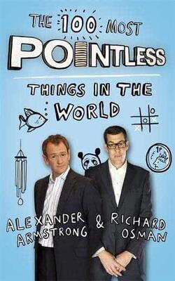 The 100 Most Pointless Things In The World: A Pointless Book Written By The Presenters Of The Hit Bbc 1 Tv Show (pointless Books)