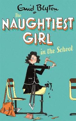 The Naughtiest Girl: 01: Naughtiest Girl In The School: Book 1