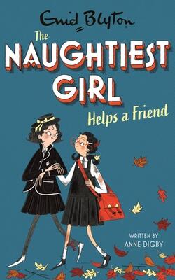 The Naughtiest Girl: 06: Naughtiest Girl Helps A Friend