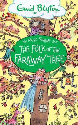 The Magic Faraway Tree: The Folk Of The Faraway Tree
