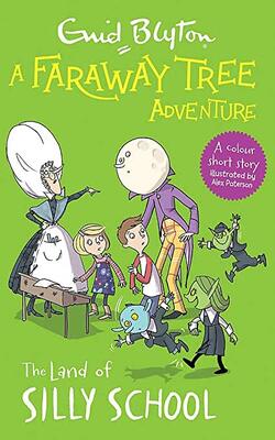 The Land Of Silly School A Faraway Tree Adventure