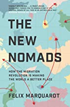The New Nomads: How The Migration Revolution Is Making The World A Better Place