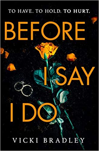 Before I Say I Do: A Twisty Psychological Thriller That Will Grip You From Start To Finish