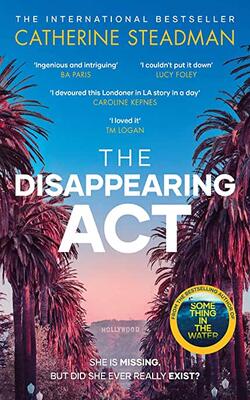 The Disappearing Act: The Gripping New Psychological Thriller From The Bestselling Author Of Something In The Water