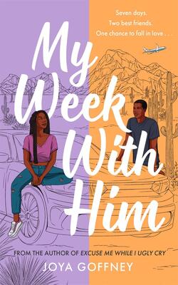 My Week With Him : Seven Days. Two Best Friends. One Chance To Fall In Love …