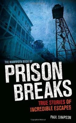 The Mammoth Book Of Prison Breaks (mammoth Books)