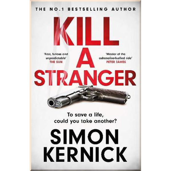 Kill A Stranger: The Twisting New Thriller From The Number One Bestseller
