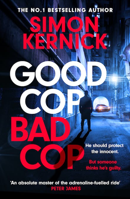 Good Cop Bad Cop: Hero Or Criminal Mastermind A Gripping New Thriller From The Sunday Times Bestseller