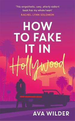 How To Fake It In Hollywood: A Sensational Fake-dating Romance