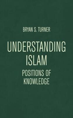 Understanding Islam: Positions Of Knowledge