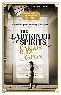 The Labyrinth Of The Spirits: From The Bestselling Author Of The Shadow Of The Wind