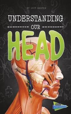 Brains, Body, Bones!: Understanding Our Head