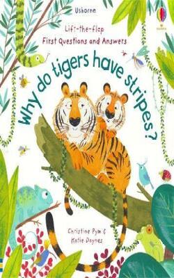 Why Do Tigers Have Stripes? (lift The Flap First Questions And Answers)