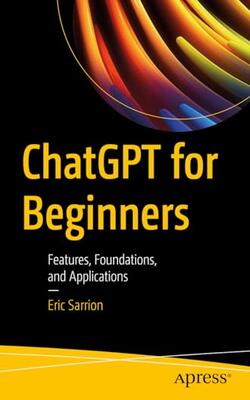 ChatGPT for Beginners: Features Foundations and Applications