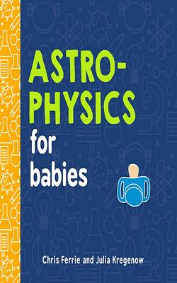 Astrophysics For Babies