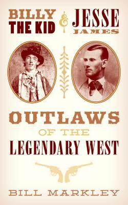 Billy The Kid And Jesse James: Outlaws Of The Legendary West