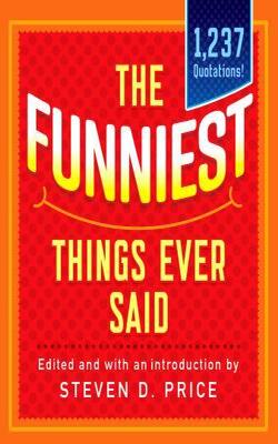 The Funniest Things Ever Said, New And Expanded - 1001