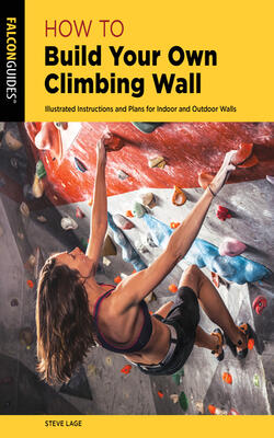 HOW TO BUILD YOUR OWN CLIMBING WALL