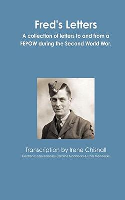 Fred's Letters: Letters To And From A Fepow