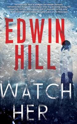 Watch Her: A Gripping Novel Of Suspense