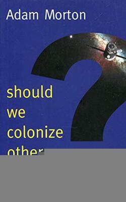 Should We Colonize Other Planets?