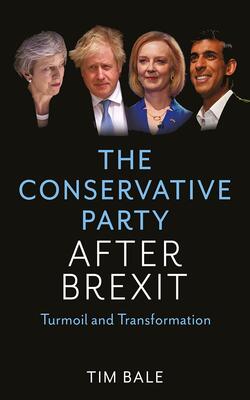The Conservative Party After Brexit: Turmoil And Transformation