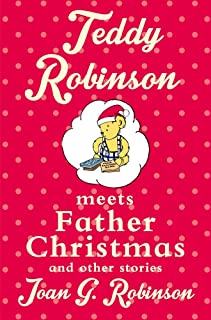 Teddy Robinson Meets Father Christmas And Other Stories
