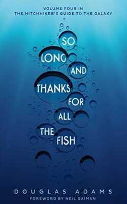 So Long And Thanks For All The Fish