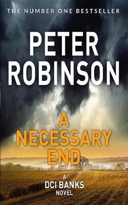 A Necessary End: Book 3 In The Number One Bestselling Inspector Banks Series