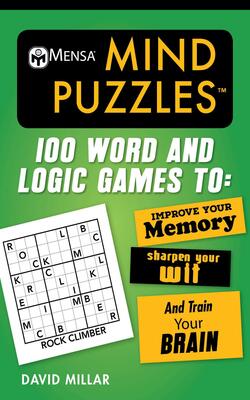 Mensa(r) Mind Puzzles: 100 Word And Logic Games To: Improve Your Memory Sharpen Your Wit And Train Your Brain
