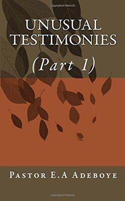 Unusual Testimonies: (part 1)