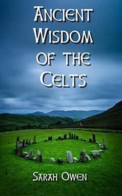 The Ancient Wisdom Of The Celts