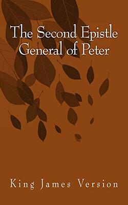 The Second Epistle General Of Peter: King James Version