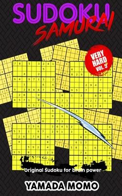 Sudoku Samurai Very Hard: Original Sudoku For Brain Power Vol. 5: Include 100 Puzzles Sudoku Samurai Very Hard Level (very Hard Level Sudoku Samurai For Brain Power)