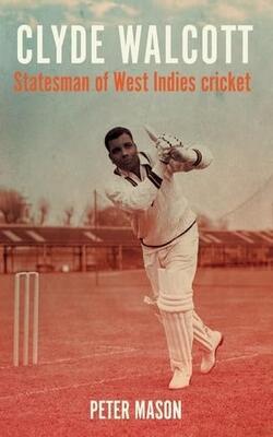 Clyde Walcott: Statesman Of West Indies Cricket - Global Icons