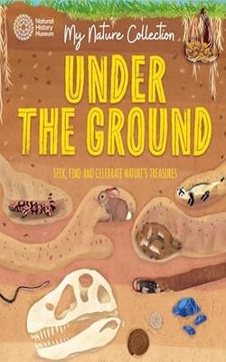 My Nature Collection: Under The Ground