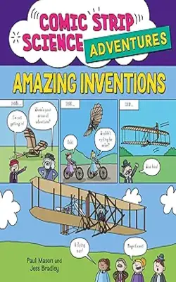 Comic Strip Science Adventures: Amazing Inventions