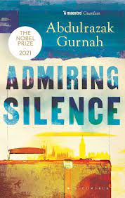 Admiring Silence: By The Winner Of The Nobel Prize In Literature 2021