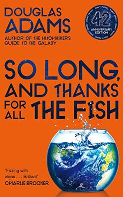 So Long, And Thanks For All The Fish