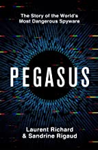 Pegasus: The Story Of The World's Most Dangerous Spyware