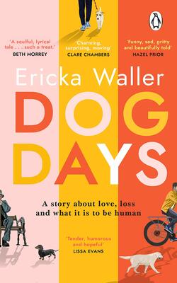 Dog Days : A Big-hearted, Tender, Funny Novel About New Beginnings