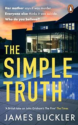 The Simple Truth : A Gripping, Twisty, Thriller That You Won’t Be Able To Put Down, Perfect For Fans Of Anatomy Of A Scandal And Showtrial