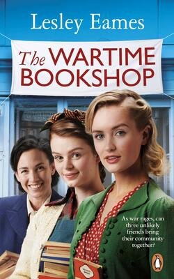 The Wartime Bookshop : The First In A Heart-warming Wwii Saga Series About Community And Friendship, From The Bestselling Author