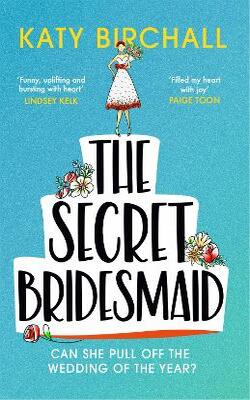 The Secret Bridesmaid: The Laugh-out-loud Romantic Comedy Of The Year!