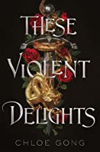 These Violent Delights: The New York Times Bestseller And First Instalment Of The These Violent Delights Series