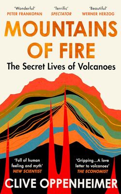 Mountains Of Fire (b Pb): The Secret Lives Of Volcanoes