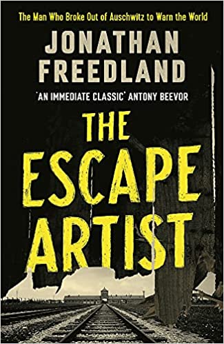 The Escape Artist: The Man Who Broke Out Of Auschwitz To Warn The World