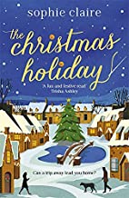 The Christmas Holiday: The Perfect Heart-warming Read Full Of Festive Magic