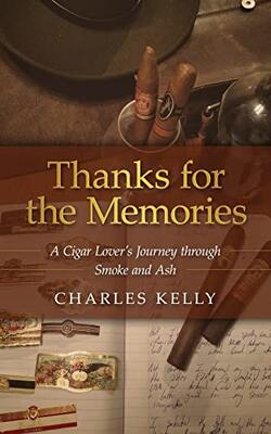 Thanks For The Memories: A Cigar Lover's Journey Through Smoke And Ash