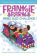 Frankie Sparks And The Big Sled Challenge (volume 3) (frankie Sparks, Third-grade Inventor)